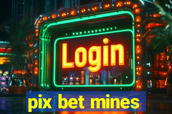 pix bet mines